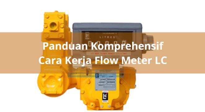 article Panduan Komprehensif Cara Kerja Flow Meter LC cover thumbnail