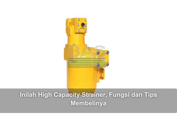 article Inilah High Capacity Strainer, Fungsi dan Tips Membelinya cover thumbnail