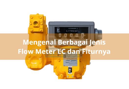 article Mengenal Berbagai Jenis Flow Meter LC dan Fiturnya cover thumbnail