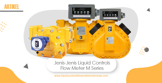 article Jenis-Jenis Liquid Controls Flow Meter M Series cover image article Jenis-Jenis Liquid Controls Flow Meter M Series cover image