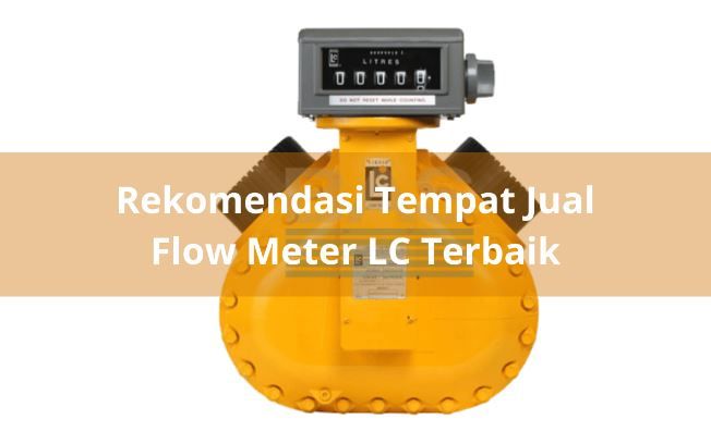 article Rekomendasi Tempat Jual Flow Meter LC Terbaik cover thumbnail