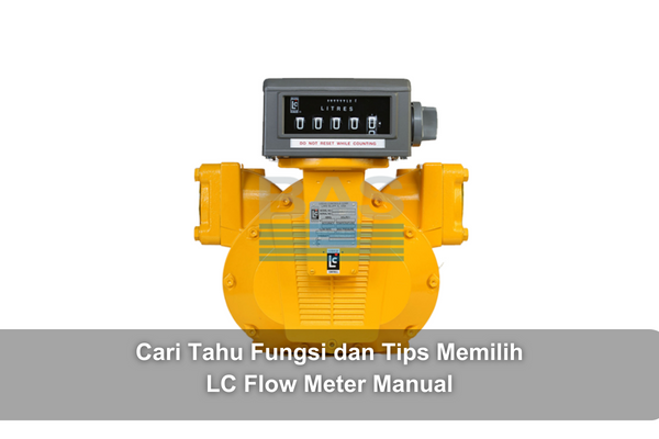 article Cari Tahu Fungsi dan Tips Memilih LC Flow Meter Manual cover thumbnail