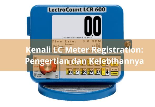 article Kenali LC Meter Registration: Pengertian dan Kelebihannya cover thumbnail