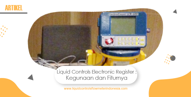 article Liquid Controls Electronic Register : Kegunaan dan Fiturnya cover image article Liquid Controls Electronic Register : Kegunaan dan Fiturnya cover image