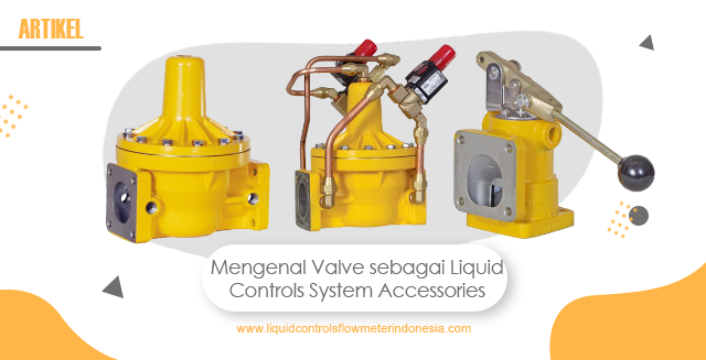 article Mengenal Valve sebagai Liquid Controls System Accessories cover image article Mengenal Valve sebagai Liquid Controls System Accessories cover image