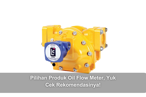 article Pilihan Produk Oil Flow Meter, Yuk Cek Rekomendasinya! cover image