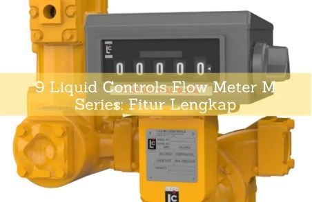 article 9 Liquid Controls Flow Meter M Series: Fitur Lengkap cover thumbnail