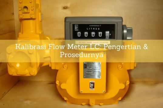 article Kalibrasi Flow Meter LC: Pengertian & Prosedurnya cover thumbnail